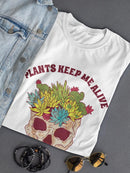 Plants Keep Me Alive Art Shaped T-shirt -SmartPrintsInk Designs