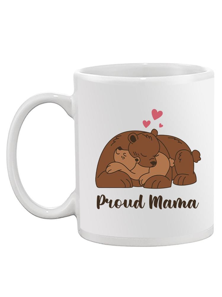 Proud Mama Bear Mug -SmartPrintsInk Designs