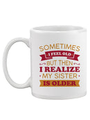 My Sister Is Older Mug -SmartPrintsInk Designs
