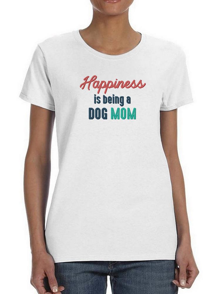 Happiness Dog Mom Tee Shaped T-shirt -SmartPrintsInk Designs
