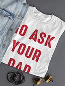 Go Ask Dad Raed Lettering Tee Shaped T-shirt -SmartPrintsInk Designs
