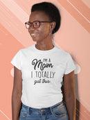 Mom Totally Got This Tee Shaped T-shirt -SmartPrintsInk Designs