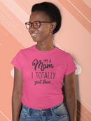 Mom Totally Got This Tee Shaped T-shirt -SmartPrintsInk Designs