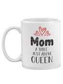 Mom Just Above Queen Mug -SmartPrintsInk Designs