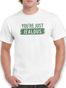 You're Just Jealous T-shirt -SmartPrintsInk Designs