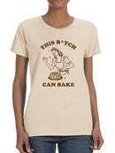 This B*Tch Can Bake T-shirt -SmartPrintsInk Designs
