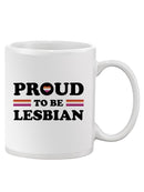 Proud To Be Lesbian Mug -SmartPrintsInk Designs