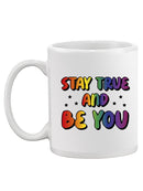 Stay True And Be You Mug -SmartPrintsInk Designs