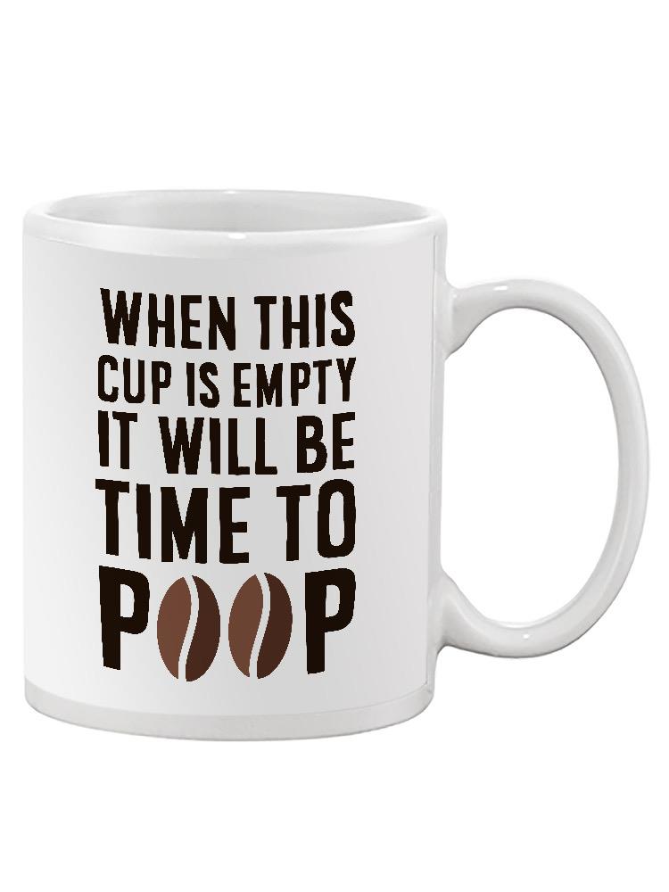 When This Cup Is Empty Mug -SmartPrintsInk Designs