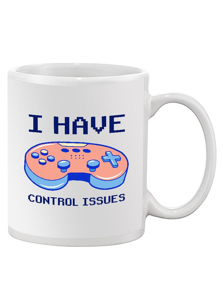I Have Control Issues Mug -SmartPrintsInk Designs