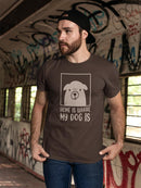 Home Is Where My Dog Is T-shirt -SmartPrintsInk Designs