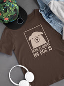 Home Is Where My Dog Is T-shirt -SmartPrintsInk Designs