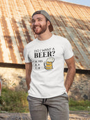 Do I Want Beer? Yes T-shirt -SmartPrintsInk Designs