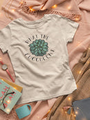 What The Fucculent T-shirt -SmartPrintsInk Designs