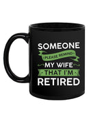 Remind My Wife That Im Retired Mug -SmartPrintsInk Designs