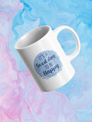 Good Day To Be Happy Mug -SmartPrintsInk Designs
