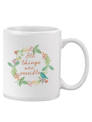 Alll Things Are Possible Mug -SmartPrintsInk Designs