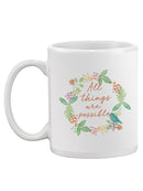 Alll Things Are Possible Mug -SmartPrintsInk Designs
