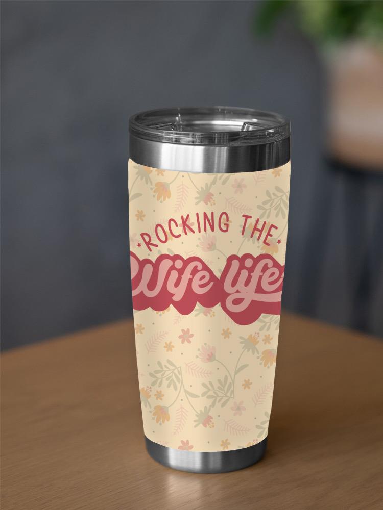 Rocking The Wife Life Tumbler -SmartPrintsInk Designs