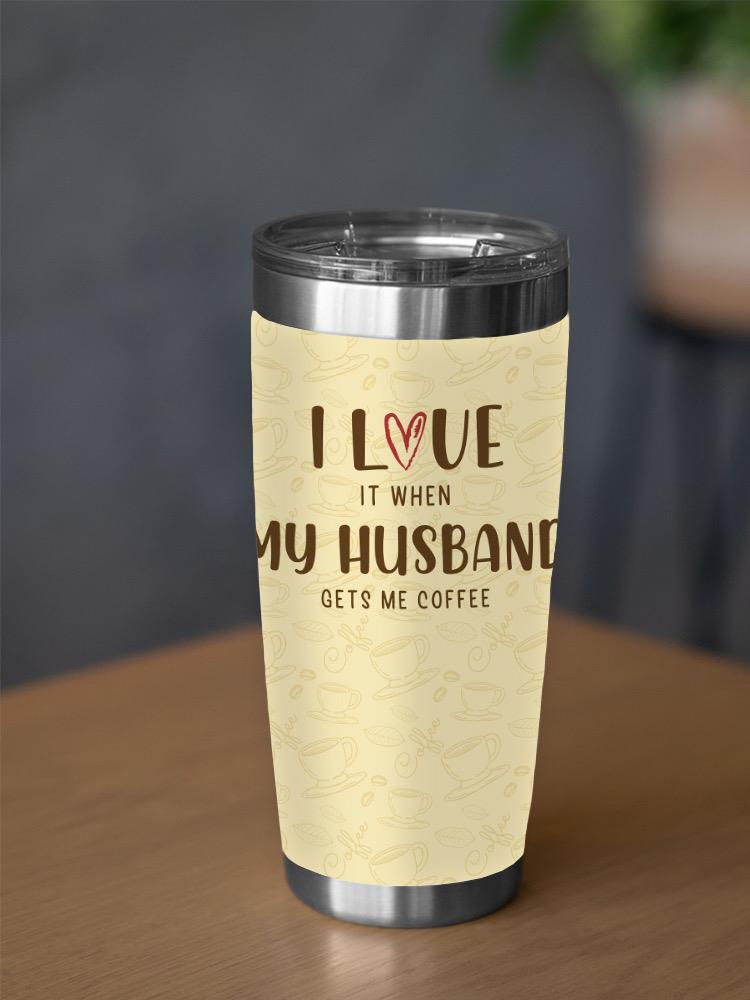 I Love My Husband Tumbler -SmartPrintsInk Designs