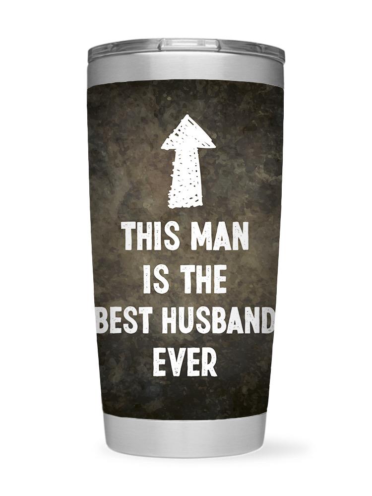 The Best Husband Ever Tumbler -SmartPrintsInk Designs