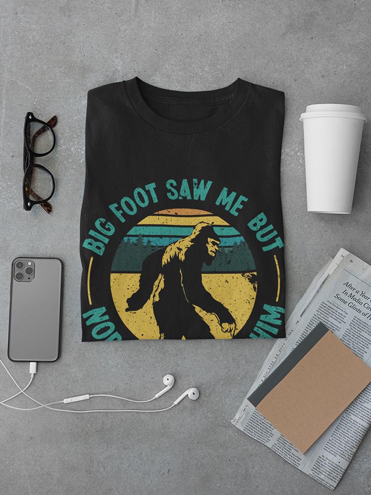Bigfoot Saw Me T-shirt -SmartPrintsInk Designs