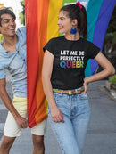 Let Me Be Perfectly Queer Shaped T-shirt -SmartPrintsInk Designs