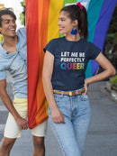 Let Me Be Perfectly Queer Shaped T-shirt -SmartPrintsInk Designs