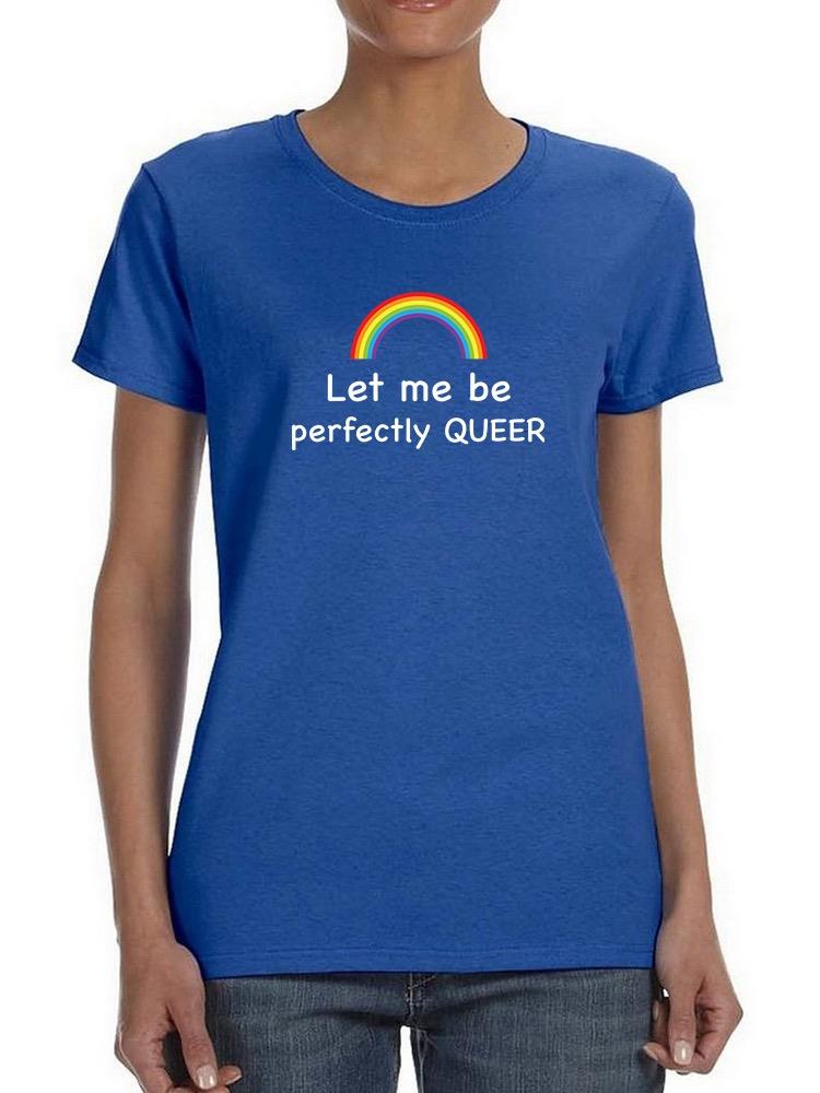 Let Me Be Queer Shaped T-shirt -SmartPrintsInk Designs