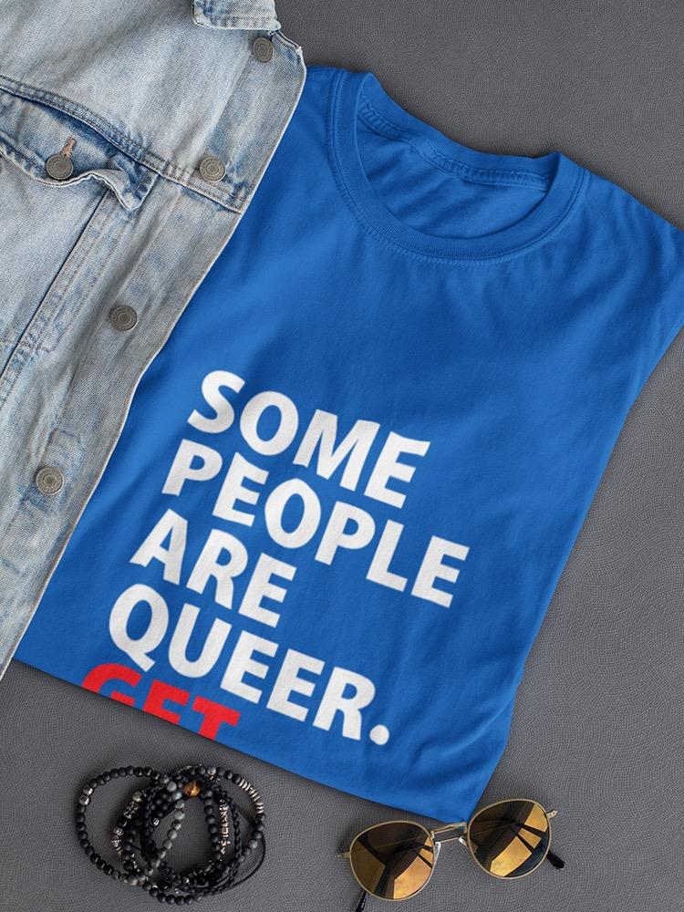 Some People Are Queer Shaped T-shirt -SmartPrintsInk Designs