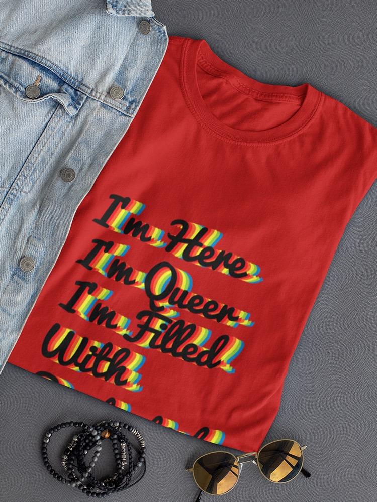 I'm Here, I'm Queer Shaped T-shirt -SmartPrintsInk Designs