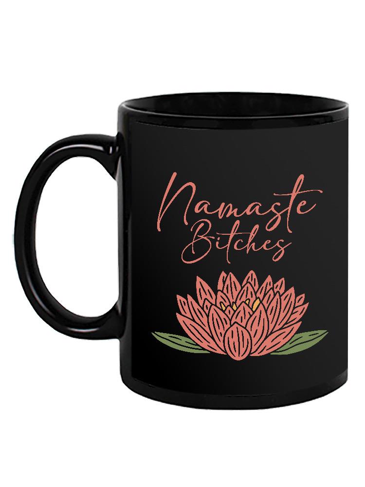 Namaste B****** Mug -SmartPrintsInk Designs