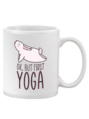 Ok, But First Yoga Mug -SmartPrintsInk Designs