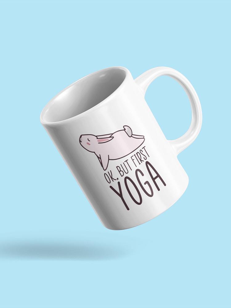 Ok, But First Yoga Mug -SmartPrintsInk Designs