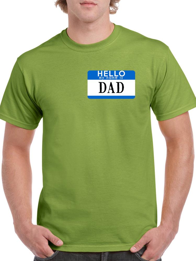 My Name Is Dad Funny Art T-shirt -SmartPrintsInk Designs