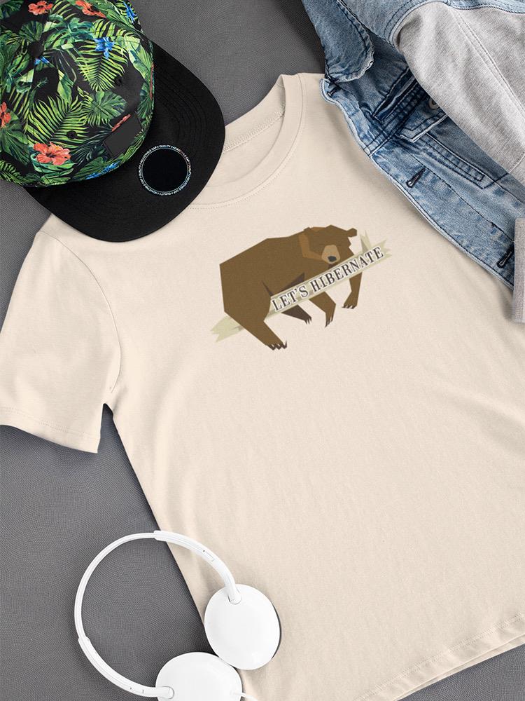 Lets Hibernate Bear Art T-shirt -SmartPrintsInk Designs