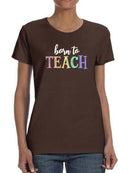 Born To Teach Chalk Text T-shirt -SmartPrintsInk Designs