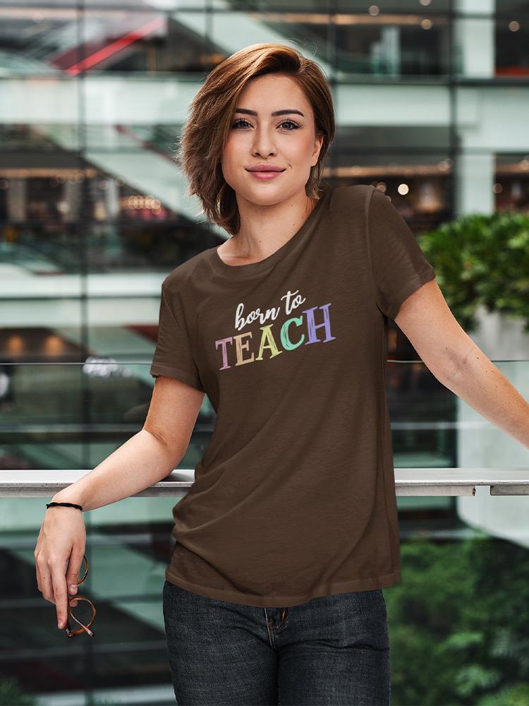 Born To Teach Chalk Text T-shirt -SmartPrintsInk Designs