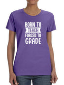 Born To Teach Forced Grade Shaped T-shirt -SmartPrintsInk Designs