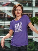 Born To Teach Forced Grade Shaped T-shirt -SmartPrintsInk Designs