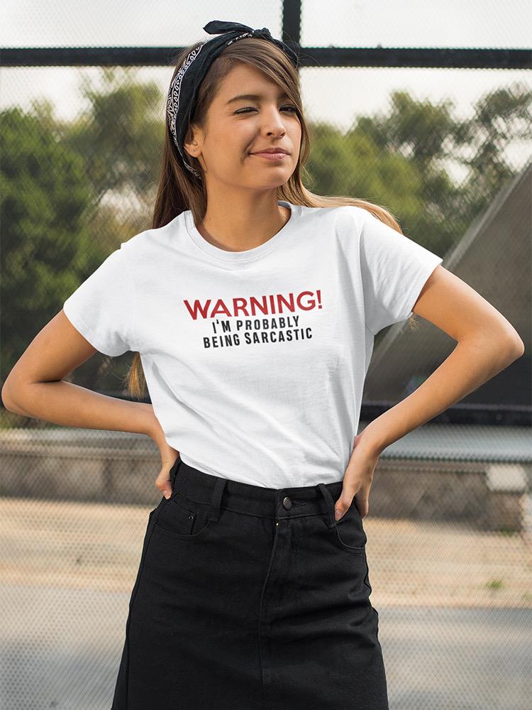 Warning Being Sarcastic Shaped T-shirt -SmartPrintsInk Designs