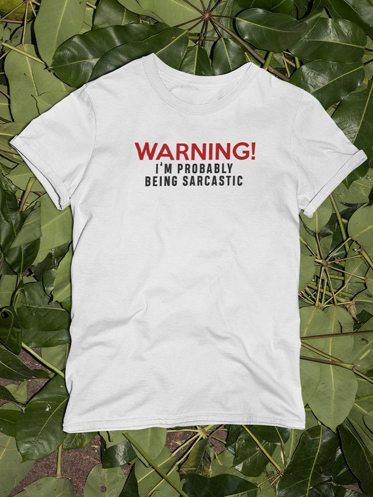 Warning Being Sarcastic Shaped T-shirt -SmartPrintsInk Designs
