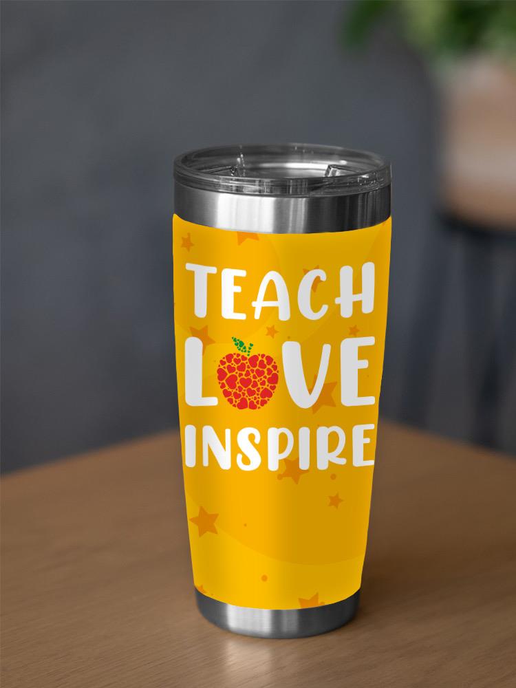 Teach Love Inspire Quote Tumbler -SmartPrintsInk Designs