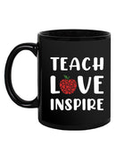 Teach Love Inspire Quote Mug -SmartPrintsInk Designs