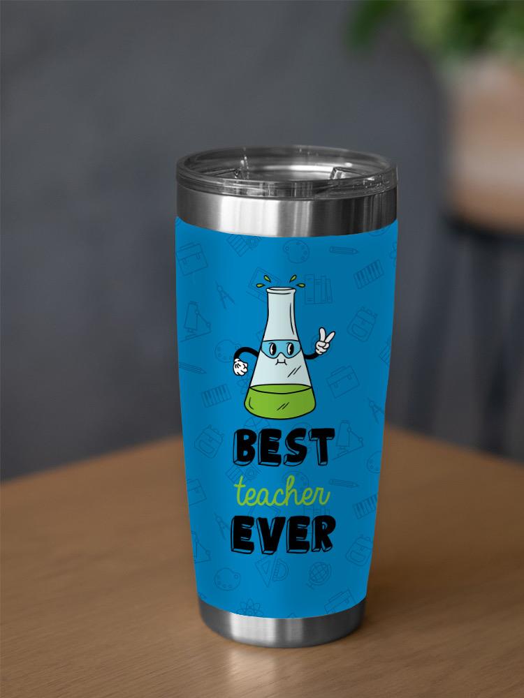 Best Teacher Ever Chemistry Tumbler -SmartPrintsInk Designs
