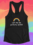 Let Me Be Perfectly Queer. Racerback Tank -SmartPrintsInk Designs