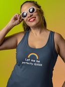 Let Me Be Perfectly Queer. Racerback Tank -SmartPrintsInk Designs