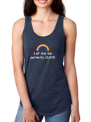Let Me Be Perfectly Queer. Racerback Tank -SmartPrintsInk Designs