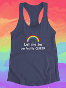 Let Me Be Perfectly Queer. Racerback Tank -SmartPrintsInk Designs