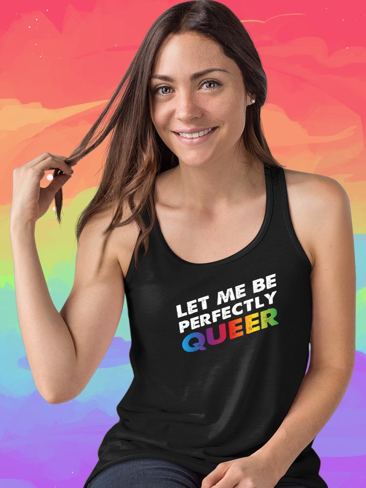 Let Me Be Queer. Racerback Tank -SmartPrintsInk Designs